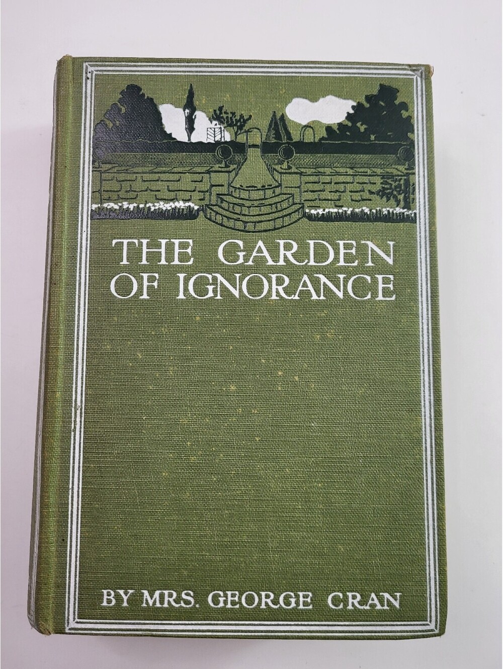 The Garden of Ignorance Mrs George Cran Antique Vintage Hardcover Gardening Book
